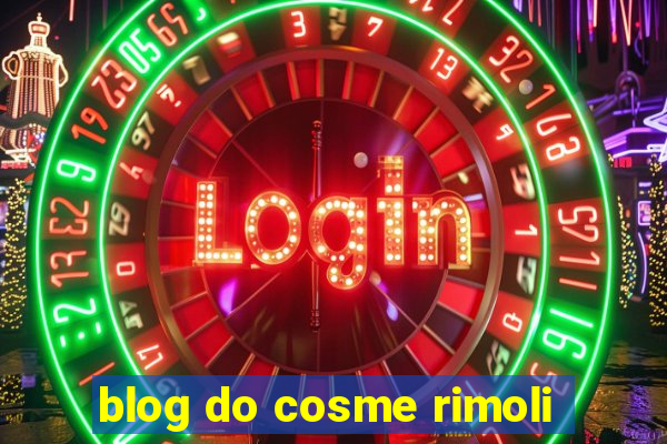 blog do cosme rimoli